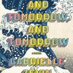Tomorrow, Tomorrow, and Tomorrow book cover